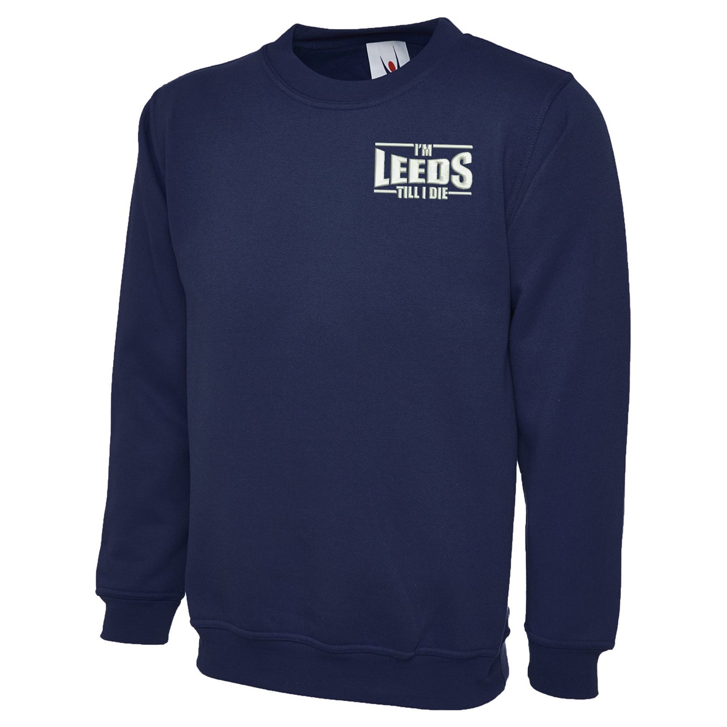 I'm Leeds Till I Die Embroidered Classic Sweatshirt