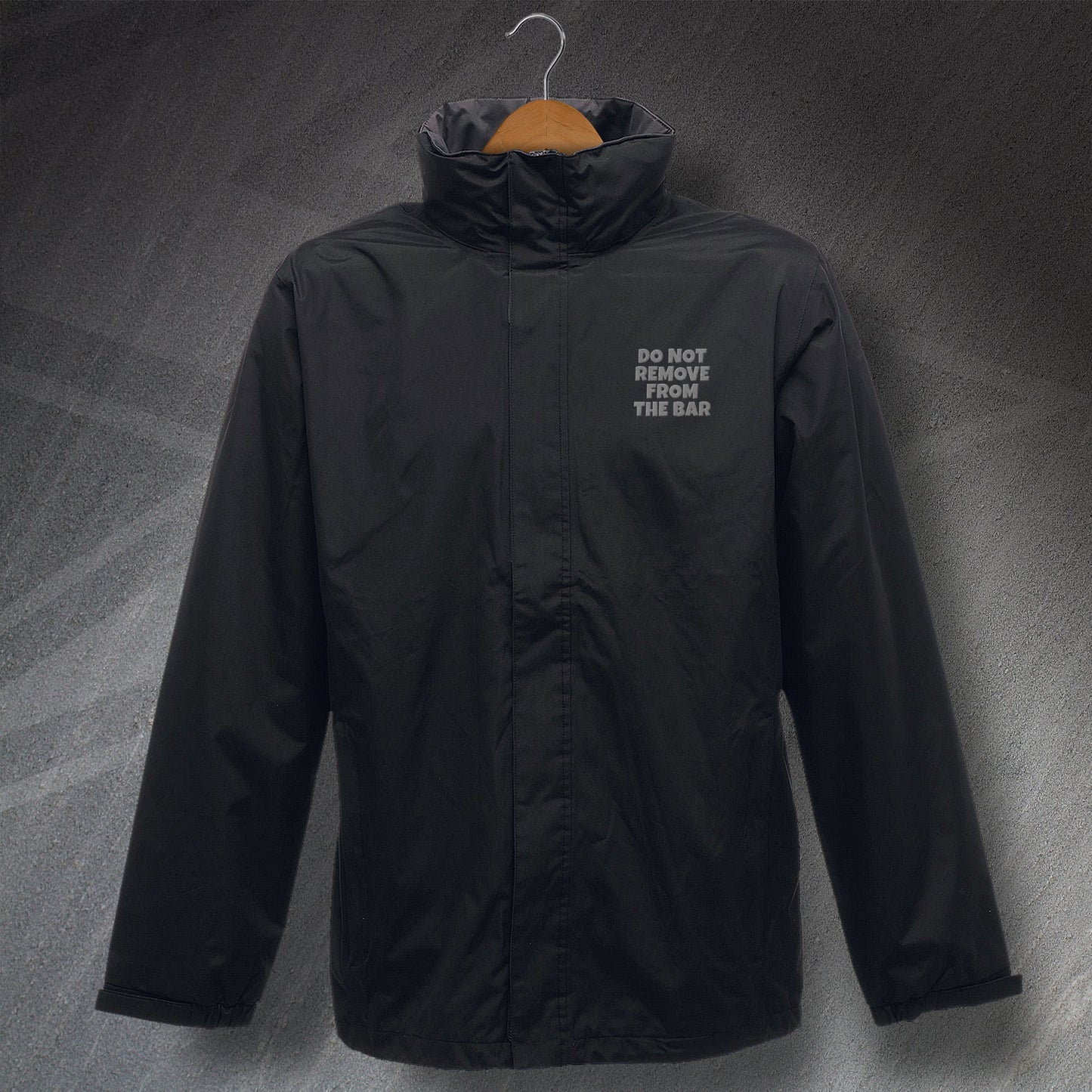 Do Not Remove from The Bar Embroidered Waterproof Jacket