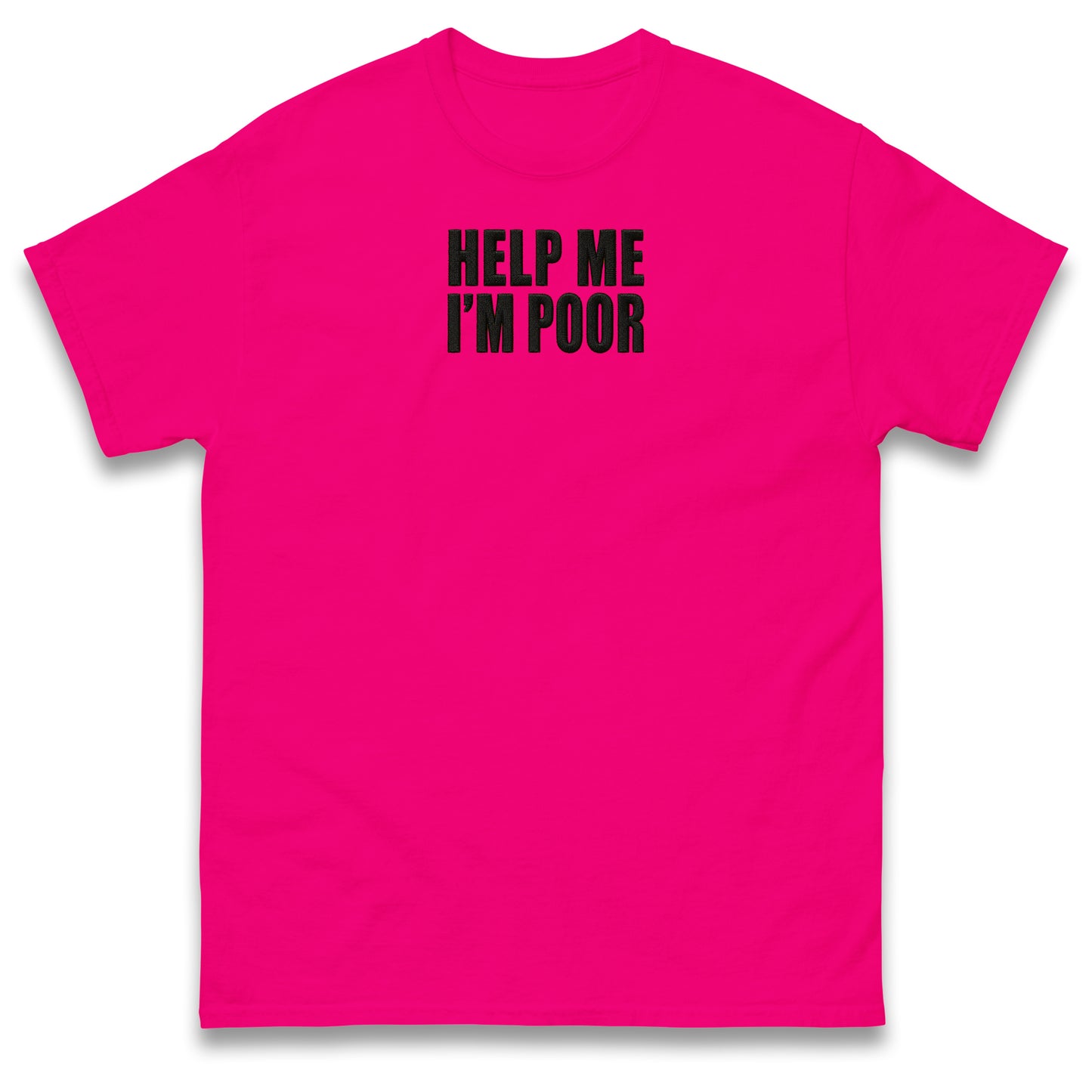 Help Me I'm Poor T Shirt