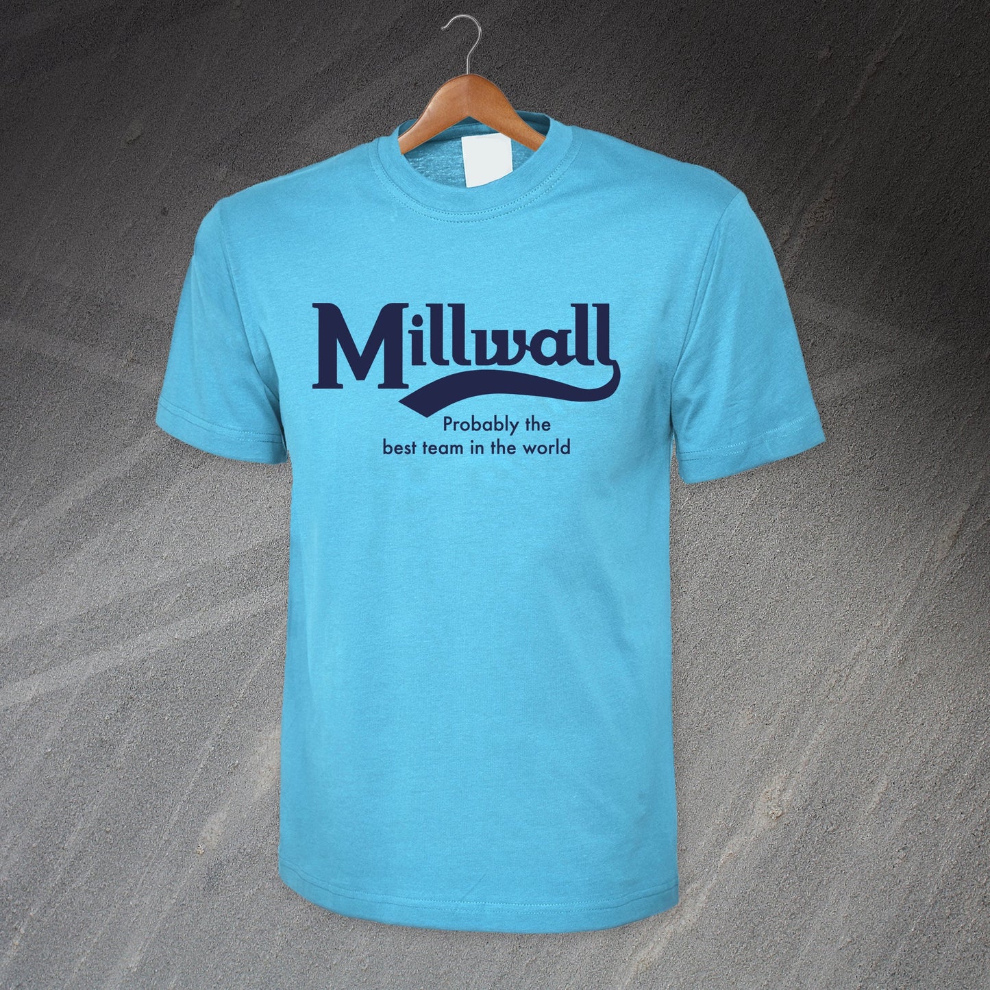 Millwall Probably The Best Team in The World T-Shirt