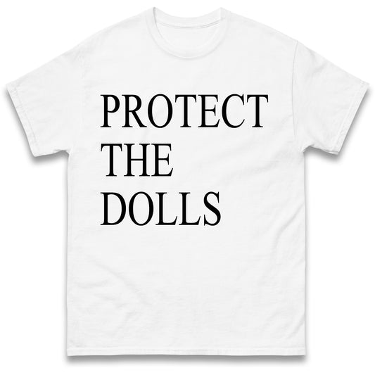 Protect The Dolls T Shirt