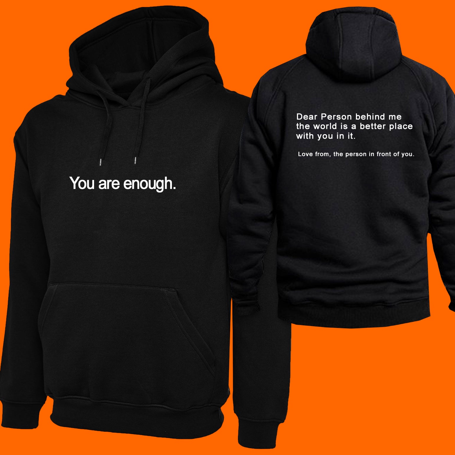 Front: 'You are enough' Back: Dear person behind me, the world is a better place with you in it' A lot of you have been asking about my hoodie, so here's how