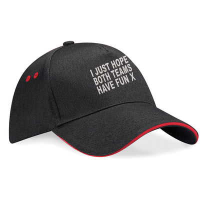 I Just Hope Both Teams Have Fun Baseball Cap