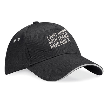 I Just Hope Both Teams Have Fun Baseball Cap