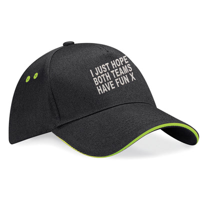 I Just Hope Both Teams Have Fun Baseball Cap
