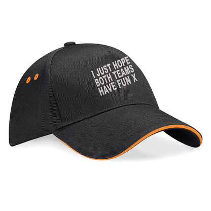 I Just Hope Both Teams Have Fun Baseball Cap