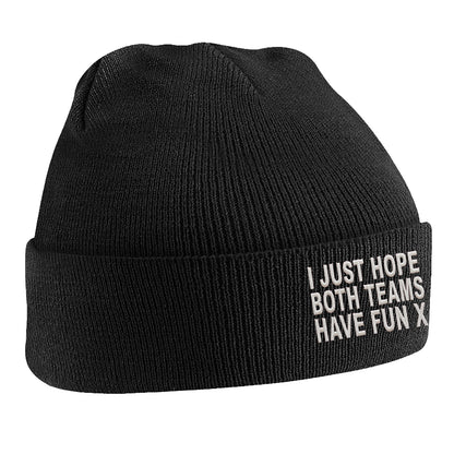 I Just Hope Both Teams Have Fun Beanie Hat