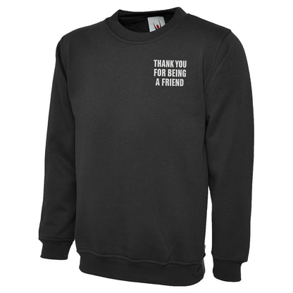 Thank You for Being a Friend Sweatshirt