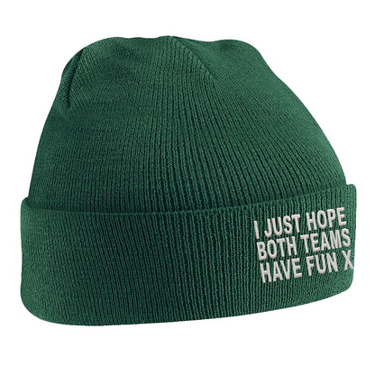 I Just Hope Both Teams Have Fun Beanie Hat