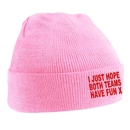 I Just Hope Both Teams Have Fun Beanie Hat