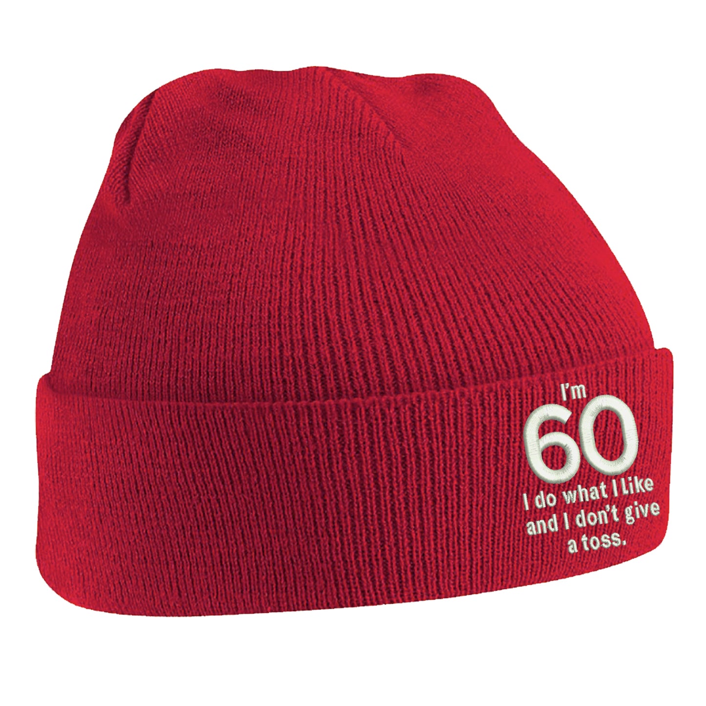 I'm 60 I Do What I Like and I Don?t Give a Toss Embroidered Beanie Hat