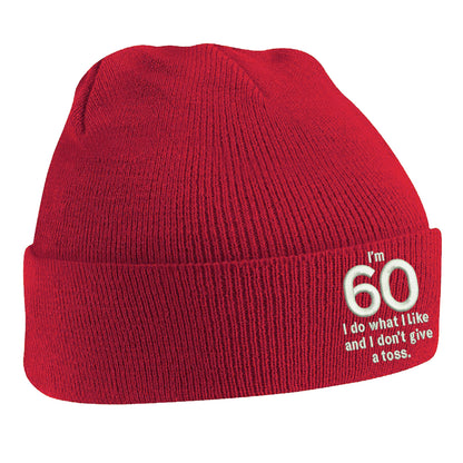 I'm 60 I Do What I Like and I Don?t Give a Toss Embroidered Beanie Hat