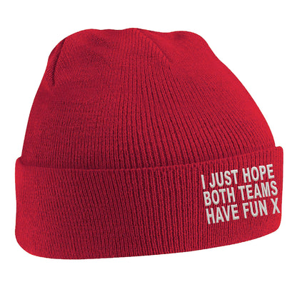I Just Hope Both Teams Have Fun Beanie Hat