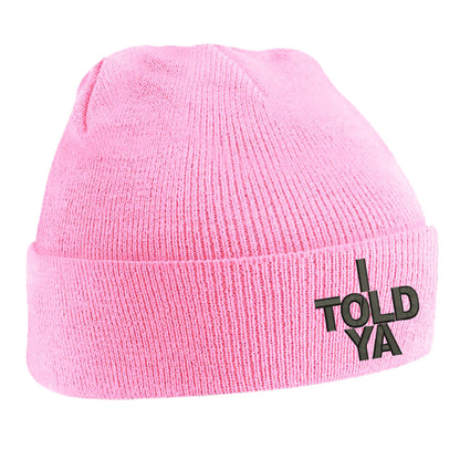 I Told Ya Beanie Hat