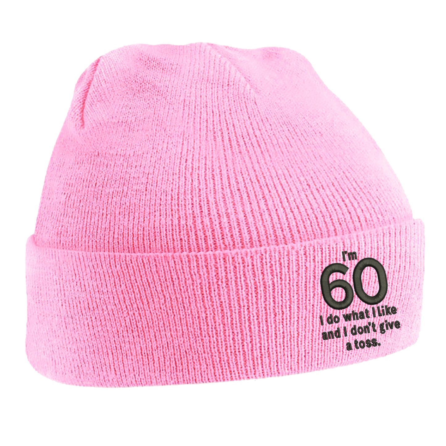 I’m 60 I Do What I Like and I Don’t Give a Toss Embroidered Beanie Hat