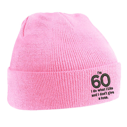 I’m 60 I Do What I Like and I Don’t Give a Toss Embroidered Beanie Hat