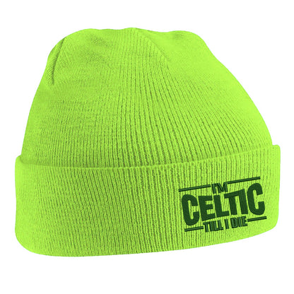 I'm Celtic Till I Die Beanie Hat
