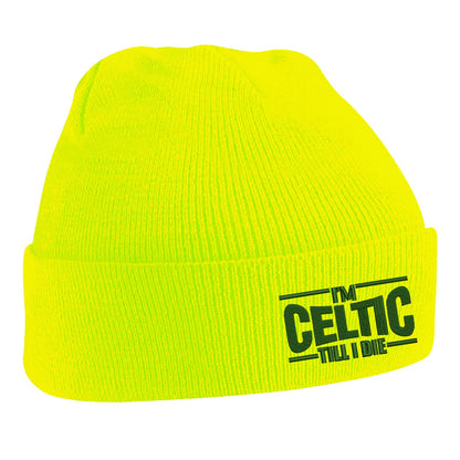 I'm Celtic Till I Die Beanie Hat
