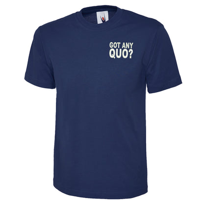 Got Any Quo Embroidered Classic T-Shirt