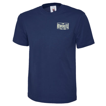 I'm Newcastle Till I Die Classic T-Shirt
