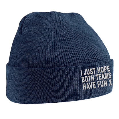 I Just Hope Both Teams Have Fun Beanie Hat