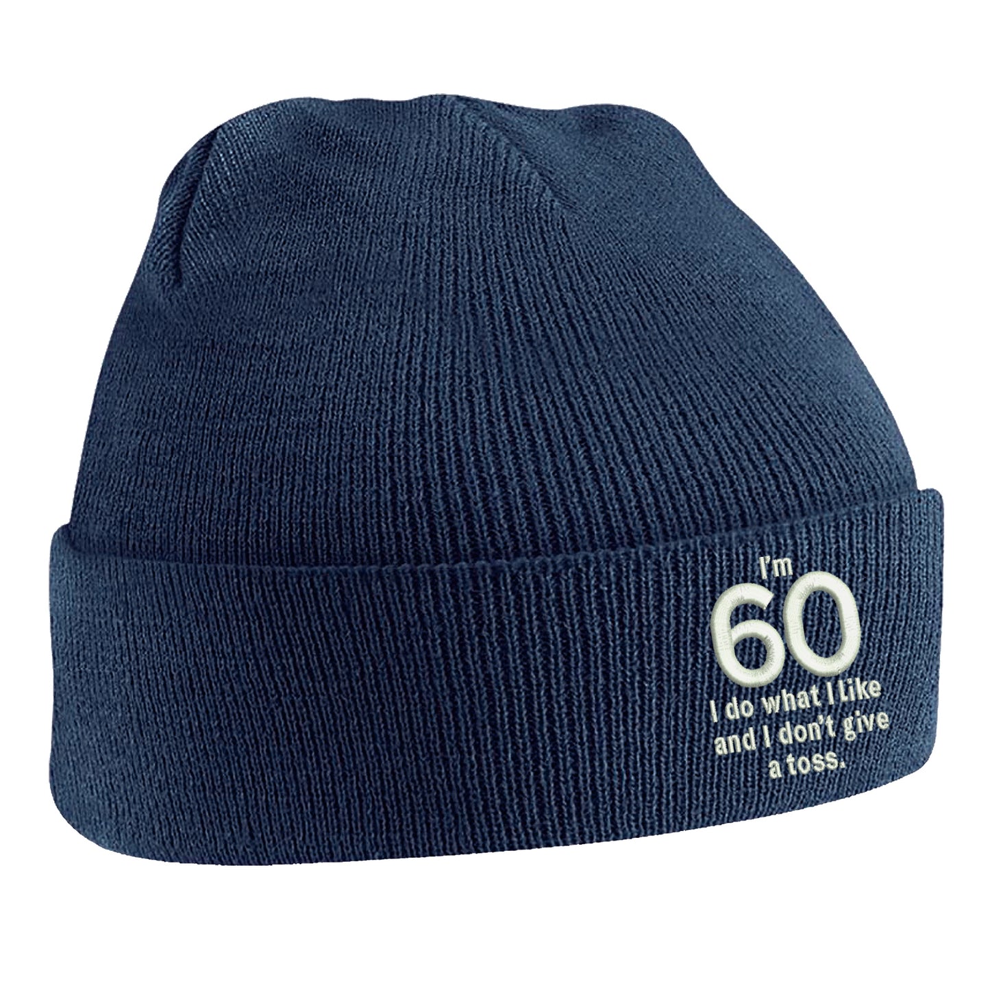 I’m 60 I Do What I Like and I Don’t Give a Toss Embroidered Beanie Hat