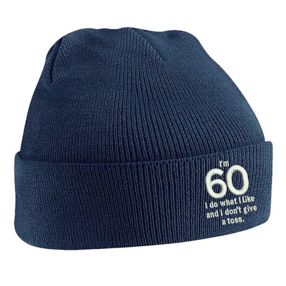 I’m 60 I Do What I Like and I Don’t Give a Toss Embroidered Beanie Hat