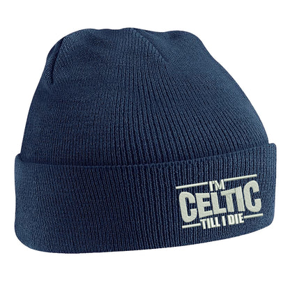 I'm Celtic Till I Die Beanie Hat
