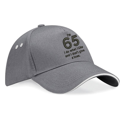 I'm 65 I Do What I Like and I Don't Give a Toss Embroidered Baseball Cap