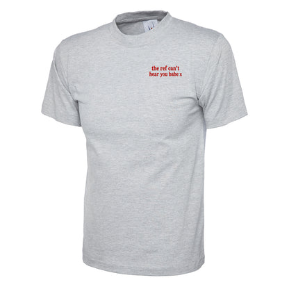 Childs The Ref Can't Hear You Babe x Shirt