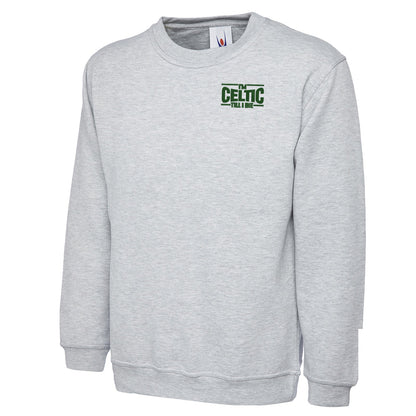 I'm Celtic Till I Die  Embroidered Classic Sweatshirt