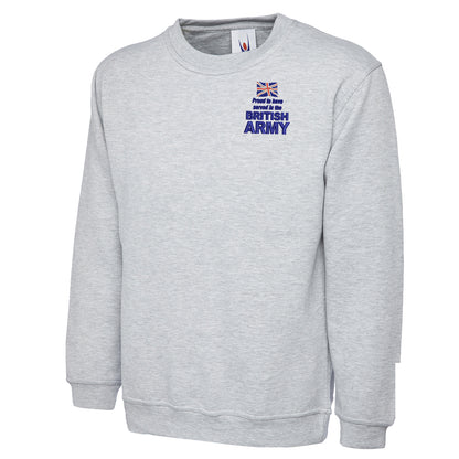 Proud to Have Served in The British Army Embroidered Classic Sweatshirt