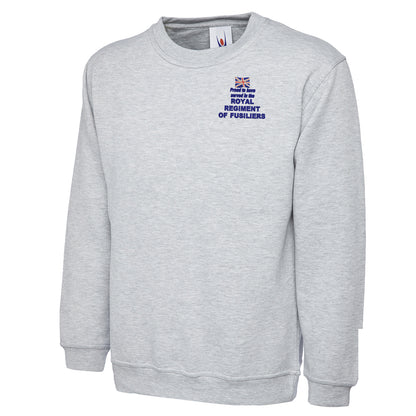 Proud to Have Served in The Royal Regiment of Fusiliers Embroidered Classic Sweatshirt