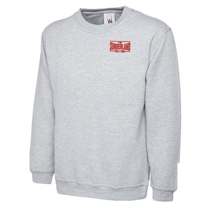 Sunderland Till I Die Embroidered Classic Sweatshirt