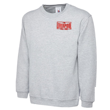 I'm Liverpool Till I Die Embroidered Classic Sweatshirt