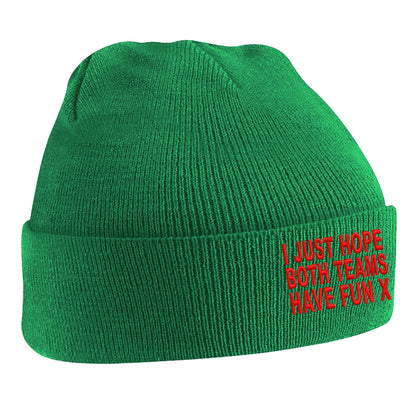 I Just Hope Both Teams Have Fun Beanie Hat