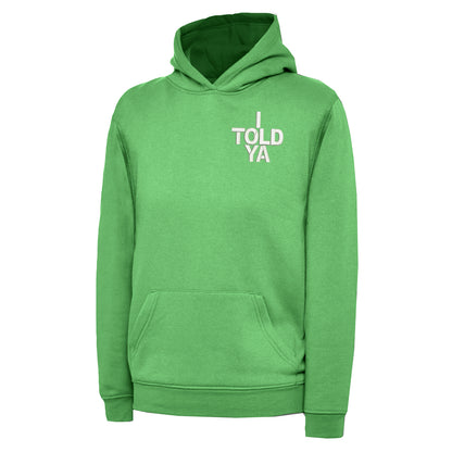I Told Ya Children's Hoodie