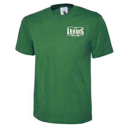 I'm Leeds Till I Die Embroidered Classic T-Shirt