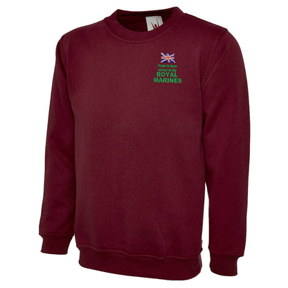 Proud to Have Served in The Royal Marines Embroidered Classic Sweatshirt