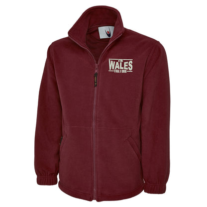 I’m Wales Till I Die Fleece Jacket 