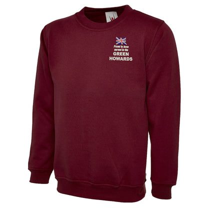 Proud to Have Served in The Green Howards Embroidered Classic Sweatshirt