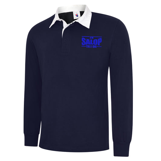 I'm Salop Till I Die Embroidered Classic Rugby Shirt