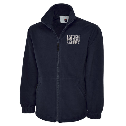 I Just Hope Both Teams Have Fun Fleece Jacket