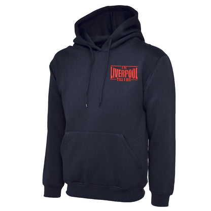 I'm Liverpool Till I Die Embroidered Classic Hoodie