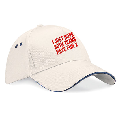 I Just Hope Both Teams Have Fun Baseball Cap