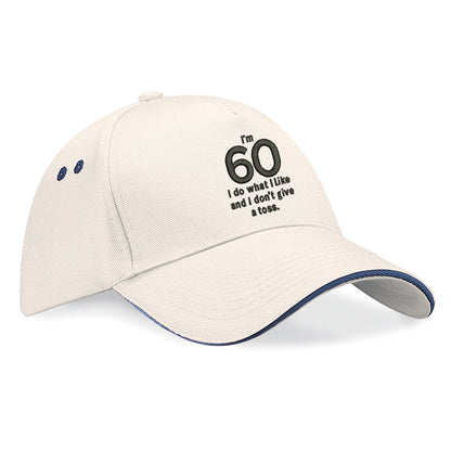 I’m 60 I Do What I Like and I Don’t Give a Toss Embroidered Baseball Cap
