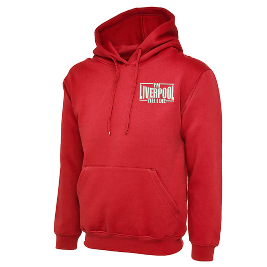 I'm Liverpool Till I Die Embroidered Classic Hoodie