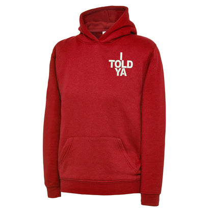I Told Ya Children's Hoodie