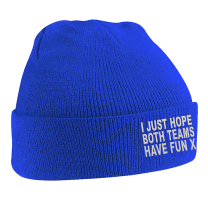 I Just Hope Both Teams Have Fun Beanie Hat