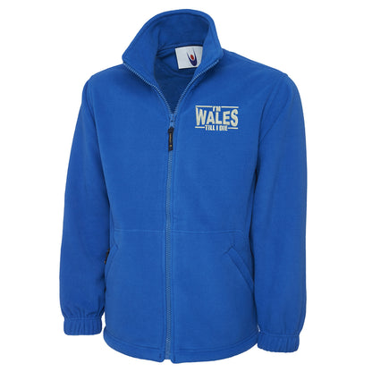 I’m Wales Till I Die Fleece Jacket 